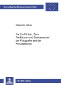 Cover: &laquo;From Fact to Fiction&raquo;. Zum Funktions- und Statuswandel der Fotografie seit der Konzeptkunst - Peter Lang Verlag
