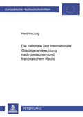Cover: Die nationale und internationale Gl&auml;ubigeranfechtung nach deutschem und franz&ouml;sischem Recht - Peter Lang Verlag