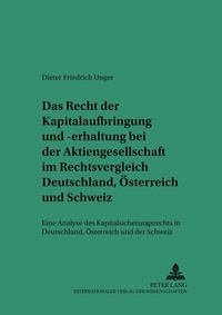 Abbildung von: Das Recht der Kapitalaufbringung und -erhaltung bei der Aktiengesellschaft im Rechtsvergleich Deutschland, Oesterreich und Schweiz - Peter Lang Verlag