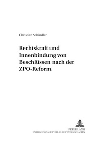 Enlarge image Cover: Rechtskraft und Innenbindung von Beschlüssen nach der ZPO-Reform - Peter Lang Verlag