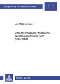 Abbildung von: Arbeitsvertraglicher Mischlohn: Quotelungskontrolle nach § 307 BGB - Peter Lang Verlag