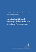 Cover: Intertextualit&auml;t und Bildung - didaktische und fachliche Perspektiven - Peter Lang Verlag