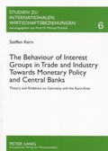 Cover: The Behaviour of Interest Groups in Trade and Industry Towards Monetary Policy and Central Banks - Peter Lang Verlag