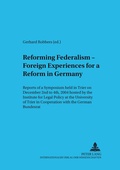 Cover: Reforming Federalism - Foreign Experiences for a Reform in Germany - Peter Lang Verlag