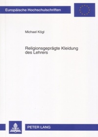 Abbildung von: Religionsgeprägte Kleidung des Lehrers - Peter Lang Verlag