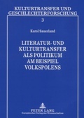 Cover: Literatur- und Kulturtransfer als Politikum am Beispiel Volkspolens - Peter Lang Verlag