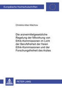 Abbildung von: Die arzneimittelgesetzliche Regelung der Mitwirkung von Ethik-Kommissionen im Licht der Berufsfreiheit der freien Ethik-Kommissionen und der Forschungsfreiheit des Arztes - Peter Lang Verlag