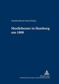 Cover: Musiktheater in Hamburg um 1800 - Peter Lang Verlag