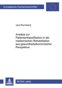 Abbildung von: Ansätze zur Patientenklassifikation in der medizinischen Rehabilitation aus gesundheitsökonomischer Perspektive - Peter Lang Verlag