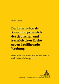 Abbildung von: Der internationale Anwendungsbereich des deutschen und französischen Rechts gegen irreführende Werbung - Peter Lang Verlag