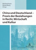 Cover: China und Deutschland - Praxis der Beziehungen in Recht, Wirtschaft und Kultur - Peter Lang Verlag