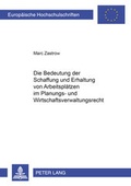 Bild: Die Bedeutung der Schaffung und Erhaltung von Arbeitsplätzen im Planungs- und Wirtschaftsverwaltungsrecht - Peter Lang Verlag