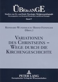 Cover: Variationen des Christseins - Wege durch die Kirchengeschichte - Peter Lang Verlag