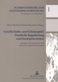 Cover: Gesellschafts- und Gl&uuml;cksspiel: Staatliche Regulierung und Suchtpr&auml;vention - Peter Lang Verlag