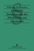 Cover: Studien IV: Entwicklungen des Oeffentlichen und Privatrechts - Peter Lang Verlag