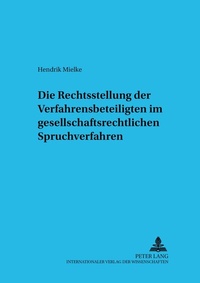 Abbildung von: Die Rechtsstellung der Verfahrensbeteiligten im gesellschaftsrechtlichen Spruchverfahren - Peter Lang Verlag
