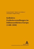 Cover: Kollektive Freiheitsvorstellungen im fr&uuml;hneuzeitlichen Europa (1400-1850) - Peter Lang Verlag