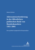 Cover: Adressatenorientierung in der &ouml;ffentlichen politischen Rede von Bundeskanzlern 1951-2001 - Peter Lang Verlag