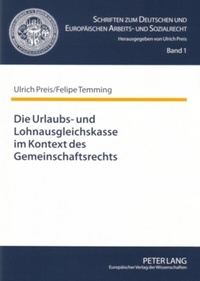 Abbildung von: Die Urlaubs- und Lohnausgleichskasse im Kontext des Gemeinschaftsrechts - Peter Lang Verlag