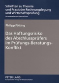 Cover: Das Haftungsrisiko des Abschlusspr&uuml;fers im Pr&uuml;fungs-Beratungs-Konflikt - Peter Lang Verlag