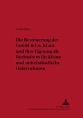 Cover: Die Besteuerung der GmbH & Co. KGaA und ihre Eignung als Rechtsform f&uuml;r kleine und mittelst&auml;ndische Unternehmen - Peter Lang Verlag