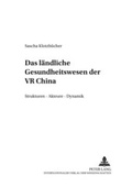 Cover: Das l&auml;ndliche Gesundheitswesen der VR China - Peter Lang Verlag