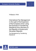 Cover: International Tax Management in the Light of the Expansion of the European Union using the Example of Transferring Residence from Germany to the Republic of Austria and the Slovakian Republic - Peter Lang Verlag