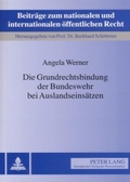 Cover: Die Grundrechtsbindung der Bundeswehr bei Auslandseins&auml;tzen - Peter Lang Verlag