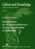 Cover: Systemanalyse als Wissenschaftstheorie I: Von der Sprachlichkeit zur Kulturalit&auml;t - Peter Lang Verlag