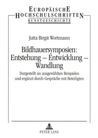 Abbildung von: Bildhauersymposien: Entstehung - Entwicklung - Wandlung - Peter Lang Verlag