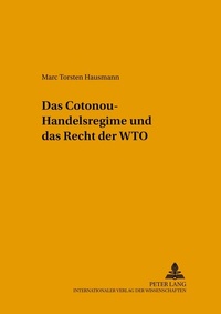Enlarge image Cover: Das Cotonou-Handelsregime und das Recht der WTO - Peter Lang Verlag