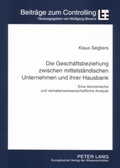 Cover: Die Gesch&auml;ftsbeziehung zwischen mittelst&auml;ndischen Unternehmen und ihrer Hausbank - Peter Lang Verlag