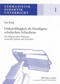 Cover: Diskursf&auml;higkeit als Paradigma schulischen Schreibens - Peter Lang Verlag