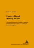 Cover: &laquo;Fractured Land, Healing Nations&raquo; - Peter Lang Verlag