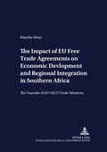 Cover: The Impact of EU Free Trade Agreements on Economic Development and Regional Integration in Southern Africa - Peter Lang Verlag
