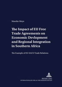 Enlarge image Cover: The Impact of EU Free Trade Agreements on Economic Development and Regional Integration in Southern Africa - Peter Lang Verlag