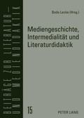 Cover: Mediengeschichte, Intermedialit&auml;t und Literaturdidaktik - Peter Lang Verlag