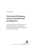 Cover: Alternative Beilegung privater Wettbewerbsstreitigkeiten - Peter Lang Verlag