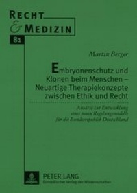 Abbildung von: Embryonenschutz und Klonen beim Menschen - Neuartige Therapiekonzepte zwischen Ethik und Recht - Peter Lang Verlag