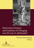 Cover: Historisches Erinnern und Gedenken im &Uuml;bergang vom 20. zum 21. Jahrhundert - Peter Lang Verlag