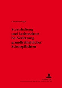 Abbildung von: Staatshaftung und Rechtsschutz bei Verletzung grundfreiheitlicher Schutzpflichten - Peter Lang Verlag