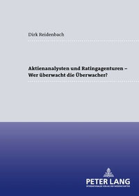 Abbildung von: Aktienanalysten und Ratingagenturen - - Wer überwacht die Überwacher? - Peter Lang Verlag