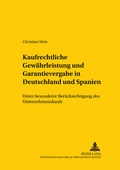 Cover: Kaufrechtliche Gew&auml;hrleistung und Garantievergabe in Deutschland und Spanien - Peter Lang Verlag