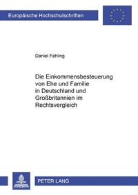 Abbildung von: Die Einkommensbesteuerung von Ehe und Familie in Deutschland und Großbritannien im Rechtsvergleich - Peter Lang Verlag