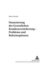Abbildung von: Finanzierung der Gesetzlichen Krankenversicherung - Probleme und Reformoptionen - Peter Lang Verlag