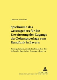 Abbildung von: Spielräume des Gesetzgebers für die Erweiterung des Zugangs der Zeitungsverlage zum Rundfunk in Bayern - Peter Lang Verlag