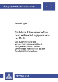 Abbildung von: Rechtliche Interessenkonflikte beim Willensbildungsprozess in der GmbH - Peter Lang Verlag