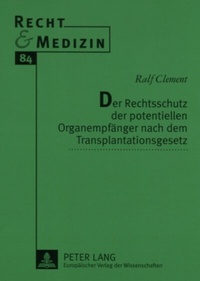 Abbildung von: Der Rechtsschutz der potentiellen Organempfänger nach dem Transplantationsgesetz - Peter Lang Verlag
