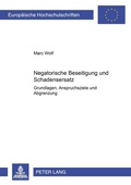 Cover: Negatorische Beseitigung und Schadensersatz - Peter Lang Verlag