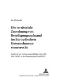 Cover: Die territoriale Zuordnung von Beteiligungsaufwand im Europ&auml;ischen Unternehmenssteuerrecht - Peter Lang Verlag